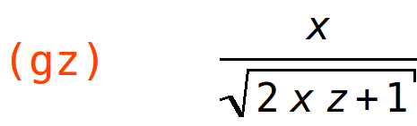 (gz)	x/sqrt(2*x*z+1)